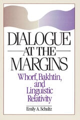 cover of Dialogue at the Margins: Whorf, Bakhtin, and Linguistic Relativity