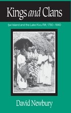cover of Kings And Clans: Ijwi Island And The Lake Kivu Rift, 1780-1840