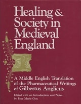 cover of Healing and Society in Medieval England: A Middle English Translation of the Pharmaceutical Writings of Gilbertus Anglicus
