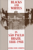 cover of Blacks and Whites in Sao Paulo, Brazil, 1888-1988