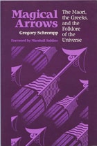 cover of Magical Arrows: The Maori, The Greeks, And The Folklore Of The Universe
