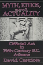 cover of Myth, Ethos, and Actuality: Official Art in Fifth Century B.C. Athens