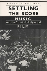 cover of Settling the Score: Music and the Classical Hollywood Film