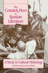 cover of The Cossack Hero in Russian Literature: A Study in Cultural Mythology