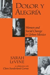 cover of Dolor y Alegria: Women and Social Change in Urban Mexico