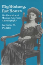 cover of My History, Not Yours: The Formation of Mexican American Autobiography
