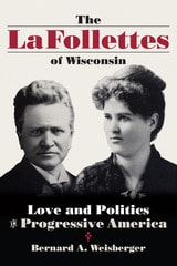 cover of The La Follettes of Wisconsin: Love and Politics in Progressive America