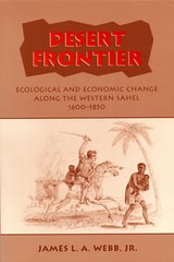 cover of Desert Frontier: Ecological and Economic Change Along the Western Sahel, 1600-1850