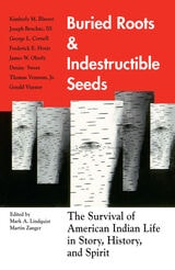 cover of Buried Roots and Indestructible Seeds: The Survival Of American Indian Life In Story, History, and Spirit