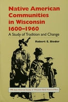 cover of Native American Communities in Wisconsin, 1600–1960: A Study of Tradition and Change