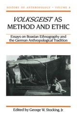 cover of Volksgeist as Method and Ethic: Essays on Boasian Ethnography and the German Anthropological Tradition