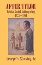 cover of After Tylor: British Social Anthropology, 1888-1951
