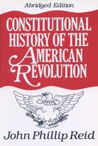cover of Constitutional History of the American Revolution - Abridged