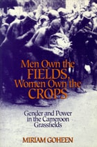 cover of Men Own The Fields, Women Own The Crops: Gender And Power In The Cameroon Grassfields
