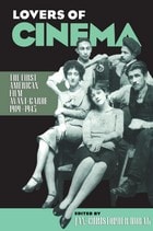cover of Lovers of Cinema: The First American Film Avant-Garde, 1919–1945