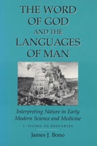 cover of Word Of God & The Languages Of Man: Interpreting Nature In Early Modern Science And Medicine Volume I, Ficino To Descartes