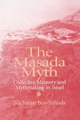 cover of Masada Myth: Collective Memory and Mythmaking in Israel