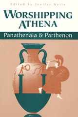 cover of Worshipping Athena: Panathenaia And Parthenon
