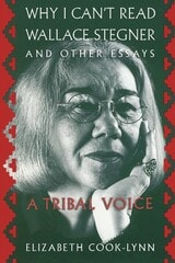 cover of Why I Can't Read Wallace Stegner and Other Essays: A Tribal Voice