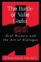 cover of Battle of Valle Giulia: Oral History and the Art of Dialogue