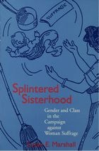cover of Splintered Sisterhood: Gender and Class in the Campaign against Woman Suffrage