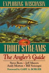 cover of Exploring Wisconsin Trout Streams: The Angler's Guide
