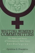 cover of Writing Women's Communities: The Politics and Poetics of Contemporary Multi-Genre Anthologies