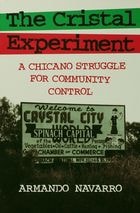 cover of The Cristal Experiment: A Chicano Struggle for Community Control