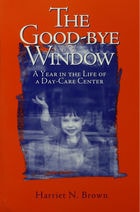 cover of The Good-bye Window: A Year in the Life of a Day-Care Center