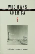 cover of Who Owns America?: Social Conflict over Property Rights