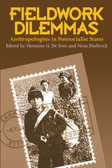 cover of Fieldwork Dilemmas: Anthropologists In Postsocialist States