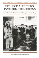 cover of Excluded Ancestors, Inventible Traditions: Essays Toward a More Inclusive History of Anthropology