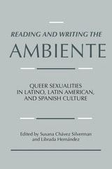 cover of Reading and Writing the Ambiente: Queer Sexualities in Latino, Latin American, and Spanish Culture