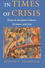 cover of In Times of Crisis: Essays on European Culture, Germans, and Jews