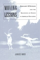cover of Moving Lessons: Margaret H'Doubler and the Beginning of Dance in American Education