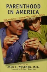 cover of Parenthood In America: Undervalued, Underpaid, Under Siege