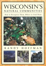 cover of Wisconsin's Natural Communities: How to Recognize Them, Where to Find Them