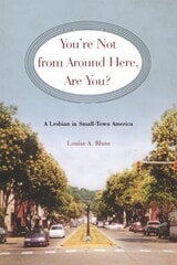 cover of You're Not from Around Here, Are You?: A Lesbian in Small-Town America
