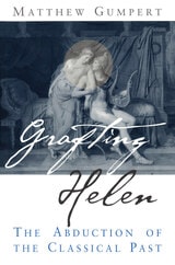 cover of Grafting Helen: The Abduction of the Classical Past