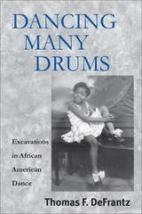 cover of Dancing Many Drums: Excavations In African American Dance