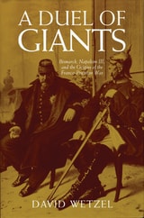 cover of A Duel of Giants: Bismarck, Napoleon III, and the Origins of the Franco-Prussian War