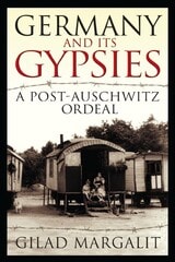 cover of Germany and Its Gypsies: A Post-Auschwitz Ordeal