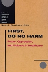 cover of First, Do No Harm: Power, Oppression, and Violence in Healthcare