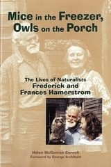cover of Mice in the Freezer, Owls on the Porch: The Lives of Naturalists Frederick and Francis Hamerstrom