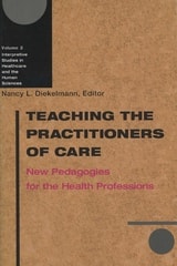 cover of Teaching the Practitioners of Care: New Pedagogies for the Health Professions