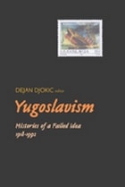 cover of Yugoslavism: Histories Of A Failed Idea, 1918-1992