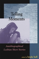 cover of Telling Moments: Autobiographical Lesbian Short Stories