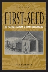cover of First the Seed: The Political Economy of Plant Biotechnology