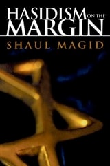 cover of Hasidism on the Margin: Reconciliation, Antinomianism, and Messianism