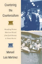 cover of Countering the Counterculture: Rereading Postwar American Dissent from Jack Kerouac to Tomás Rivera